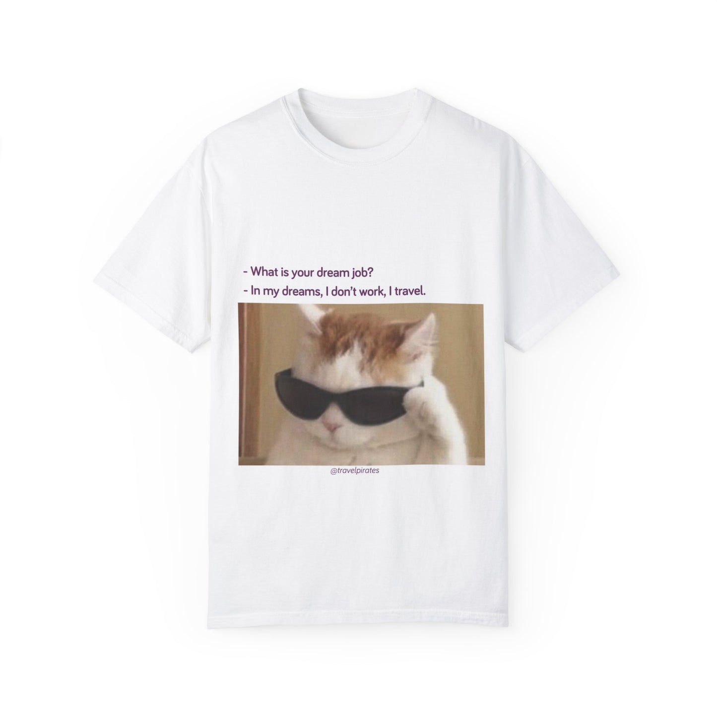 Travel Dream Job Cat T-Shirt - Unisex Garment-Dyed Tee